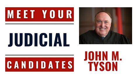 Meet Your Judicial Candidates: Judge John M. Tyson