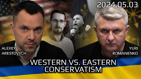 Western vs Eastern Conservatism. War in Ukraine, Analytics. Arestovich, Romanenko.