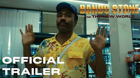 ‘BANDO STONE AND THE NEW WORLD’ First Trailer (2024)