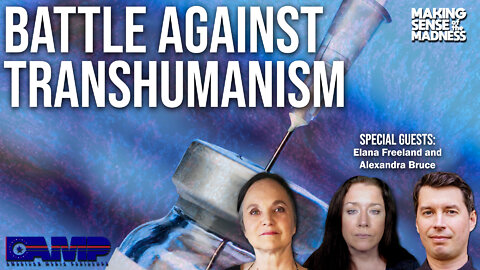 Battle Against Transhumanism with Elana Freeland and Alexandra Bruce – MSOM Ep. 521