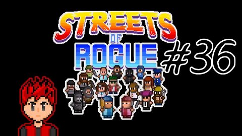 Streets of Rogue #36 - Getting Nuked From Orbit