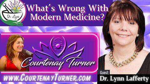 Ep.379: What's Wrong With Modern Medicine w/ Dr. Lynn Lafferty | The Courtenay Turner Podcast