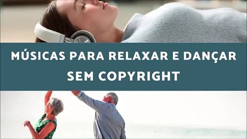 Músicas Para Relaxar e Dançar - Sem Copyright