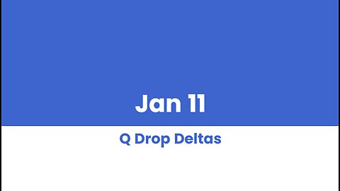 Q Drop Deltas Jan 11