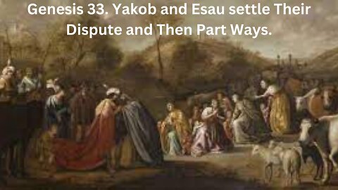 Jacob and Esau Reconcile and Part Ways. Genesis 33.