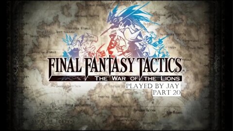 Jay plays Final Fantasy Tactics: The War of the Lions part 20