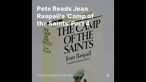 Pete Reads Jean Raspail's 'Camp of the Saints' Part 4