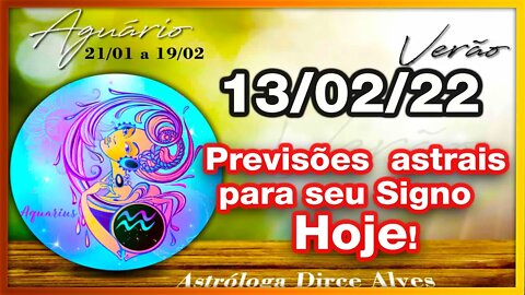 [Horóscopo do Dia] 13/02/2022 previsões astrais para todos os signos Dirce Alves [Domingo] #Novo