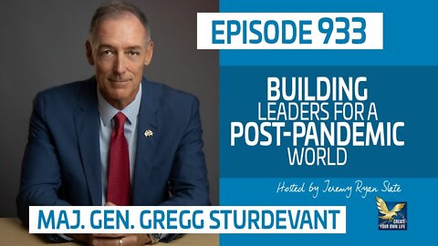 Building Leaders for a Post-Pandemic World with Major General Gregg Sturdevant