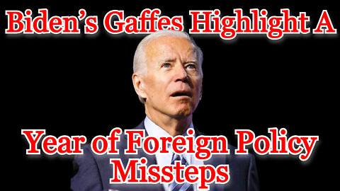 Conflicts of Interest #219: Biden’s Gaffes Highlight a Year of Foreign Policy Missteps