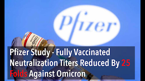 Pfizer Study - Fully Vaccinated Neutralization Titers Reduced By 25 Folds Against Omicron