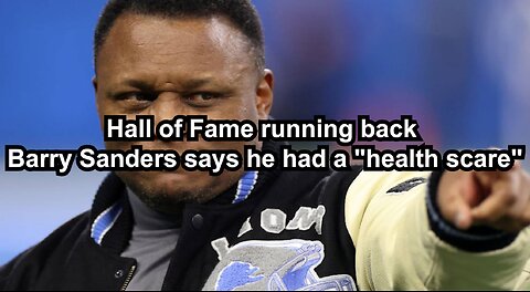 Hall of Fame running back Barry Sanders says he had a "health scare"