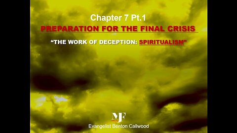 04-12-23 PREPARATION FOR THE FINAL CRISIS Chapter 7 Pt.1 By Evangelist Benton Callwood