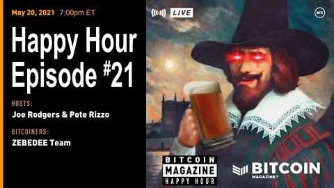 Bitcoin Magazine Happy Hour - Zebedee Takeover # 21