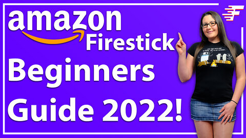 BEGINNERS GUIDE TO THE AMAZON FIRESTICK 2022