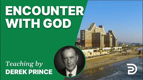 Encounter with God 08/7 - A Word from the Word - Derek Prince