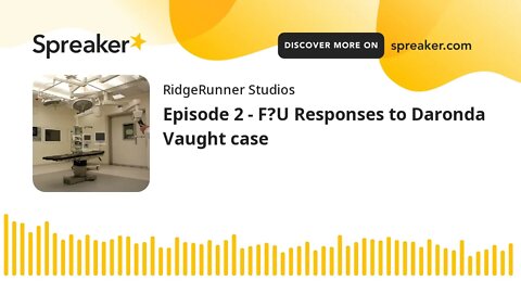 Episode 2 - F?U Responses to Daronda Vaught case