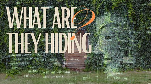 What Are They Hiding? | Current Events, From a Biblical View