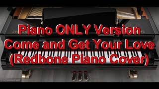 Piano ONLY Version - Come and Get Your Love (Redbone)