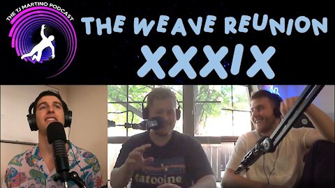 The Weave Reunion (feat. David Denzy & Zach Winoker) | Ep. XXXIX