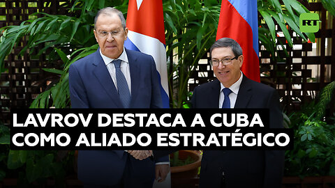 Lavrov: "Cuba es nuestro aliado más importante en América Latina y el Caribe"