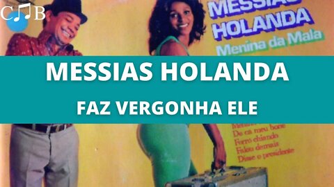 Messias Holanda - Faz Vergonha Ele