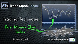 Trading Techniques Series - EV3's 'Fast Money Flow' Index