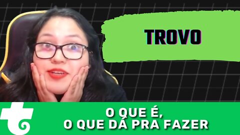 O que é Trovo?, O que dá pra fazer na Trovo?