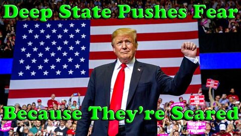 They Fear Us Because We Are Winning! Deep State Pushes Fear Because They're Scared!