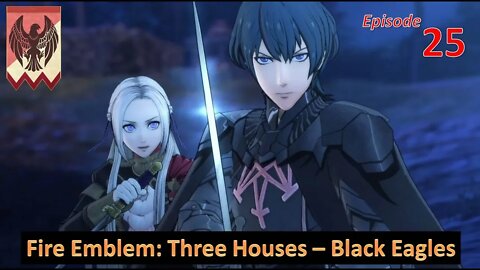 Let's Play Fire Emblem: Three Houses l Black Eagle House (Edelgard Path) l EP25