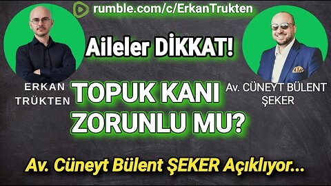 TOPUK KANI ZORUNLU MU? ERKAN TRÜKTEN/ AV. CÜNEYT BÜLENT ŞEKER