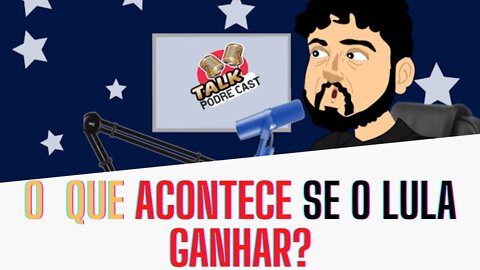 MONARK: E se o LULA ganhar?