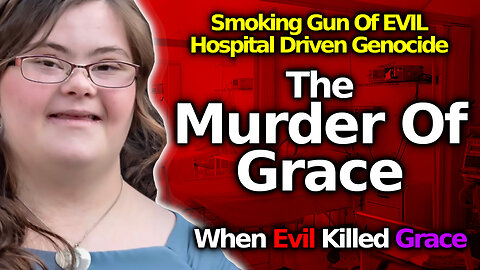 GRACE STRANDED: Family's Beloved Daughter KILLED By Docs/ Nurses In Front Of Family