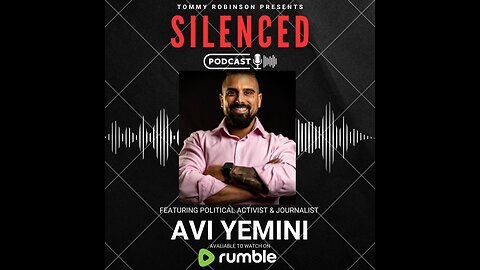 Episode 17 - SILENCED with Tommy Robinson - Avi Yemini