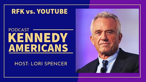 Kennedy Americans Podcast, Ep. 7: RFK Jr. vs. YouTube (Part 2)