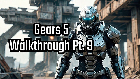 Gears 5 Walkthrough with Commentary Part 9