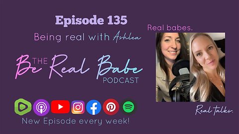 Episode 135 Being Real With Ashlea