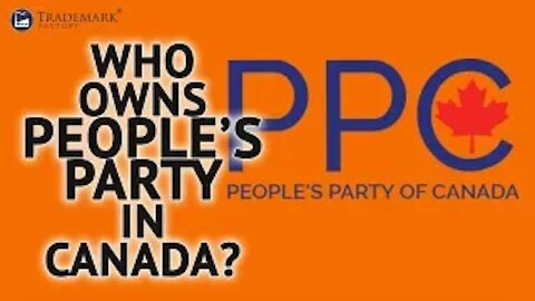 Who Owns People's Party In Canada | Trademark Factory Screw -Ups - Ep.112