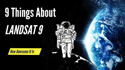 9 Things About Landsat 9