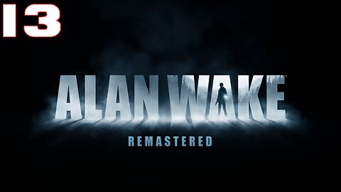 Alan Wake Remastered Part 13