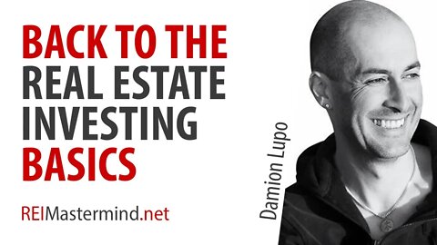 Back to the Real Estate Investing Basics with Damion Lupo