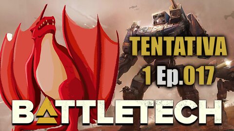 BATTLETECH - O Desafio - Tentativa 1 Ep.017