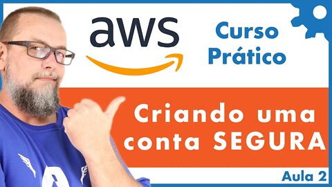 Criação e Configuração da Conta AWS - Curso Gratuito Amazon Web Services na Prática - Aula 02 - #34