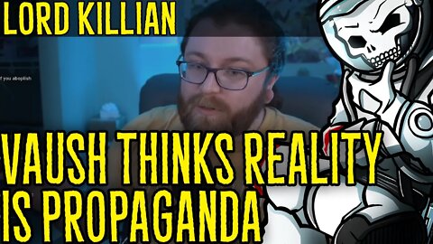 Vaush Thinks Reality Is Propaganda