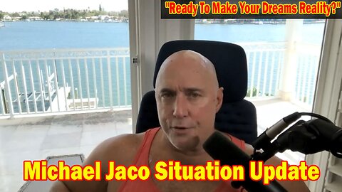 Michael Jaco Situation Update Sep 16: "Ready To Make Your Dreams Reality?"