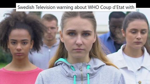 URGENT - Swedish Television warning about WHO Coup d'Etat