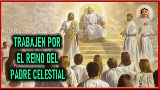 MENSAJE DE MARIA SANTISIMA A INSPIRACIONES DEL CIELO - TRABAJEN POR EL REINO DEL PADRE CELESTIAL