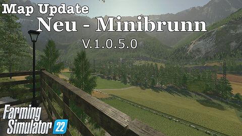 Map Update | Neu - Minibrunn | V.1.0.5.0 | Farming Simulator 22