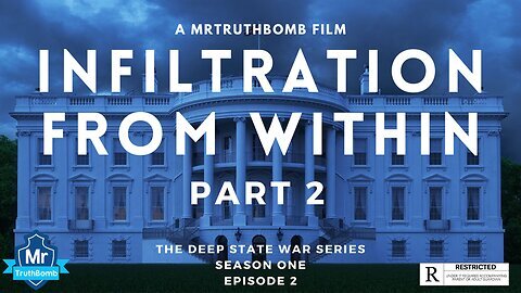 INFILTRATION FROM WITHIN - PART 2 - THE DEEP STATE WAR SERIES - SEASON ONE - EPISODE 2