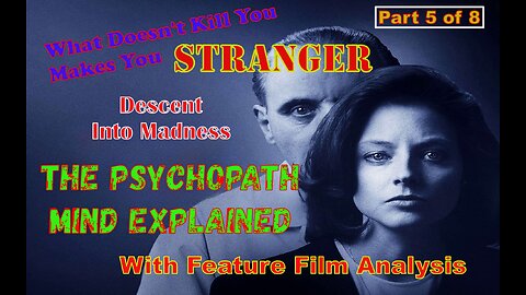 Stranger - A look At The Psychopath's Mind Through The Movies - Part 5